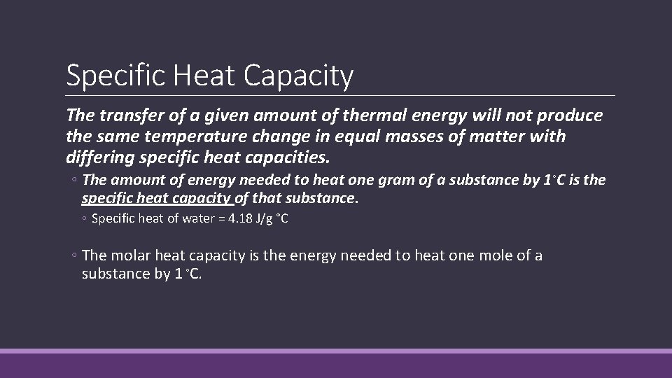 Specific Heat Capacity The transfer of a given amount of thermal energy will not Specific Heat Capacity The transfer of a given amount of thermal energy will not