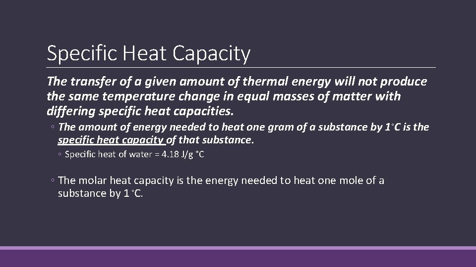 Specific Heat Capacity The transfer of a given amount of thermal energy will not