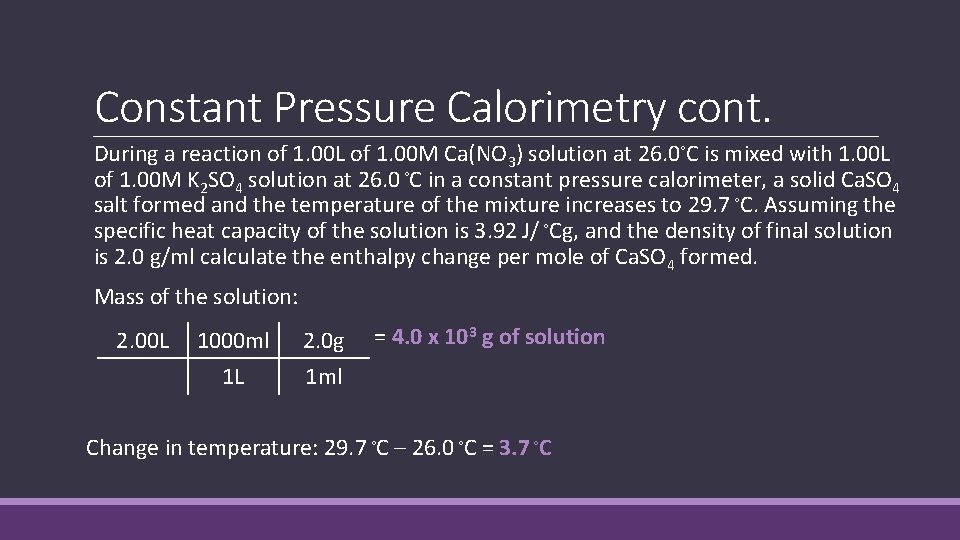 Constant Pressure Calorimetry cont. During a reaction of 1. 00 L of 1. 00