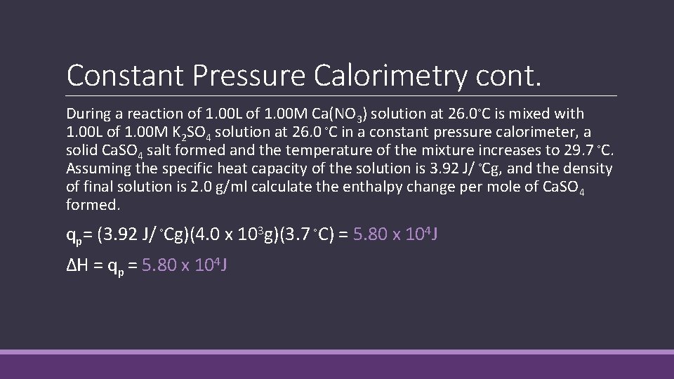 Constant Pressure Calorimetry cont. During a reaction of 1. 00 L of 1. 00