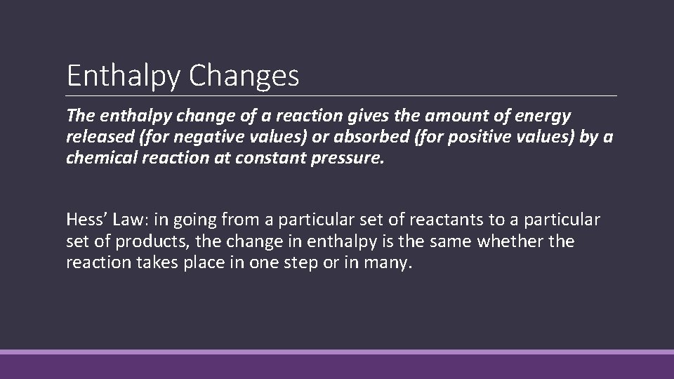 Enthalpy Changes The enthalpy change of a reaction gives the amount of energy released Enthalpy Changes The enthalpy change of a reaction gives the amount of energy released