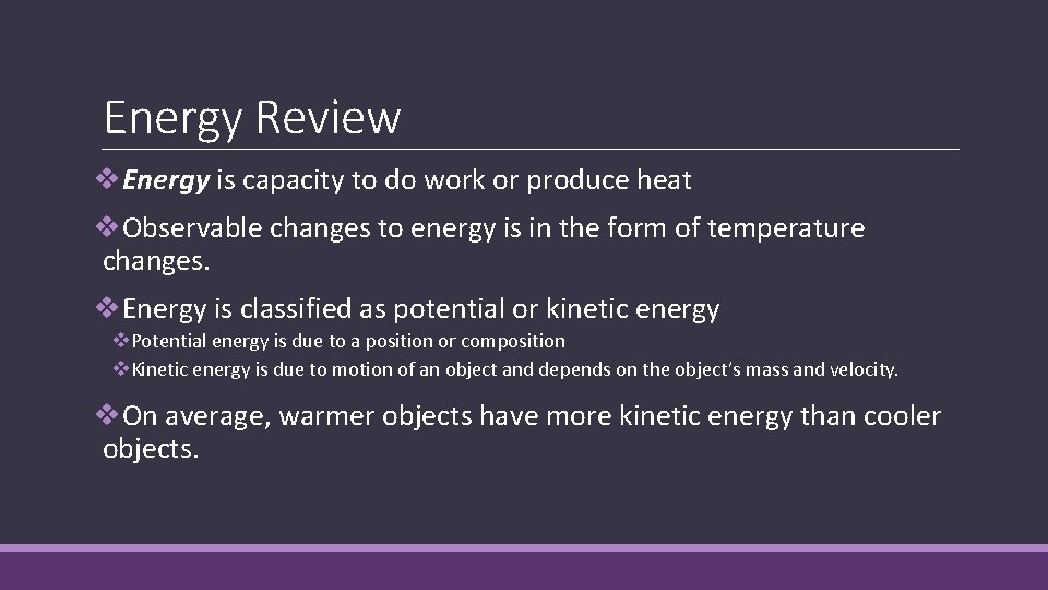 Energy Review v. Energy is capacity to do work or produce heat v. Observable