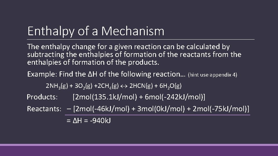 Enthalpy of a Mechanism The enthalpy change for a given reaction can be calculated Enthalpy of a Mechanism The enthalpy change for a given reaction can be calculated