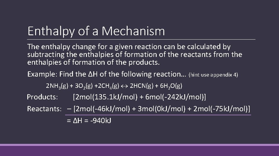 Enthalpy of a Mechanism The enthalpy change for a given reaction can be calculated