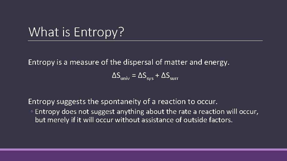 What is Entropy? Entropy is a measure of the dispersal of matter and energy.