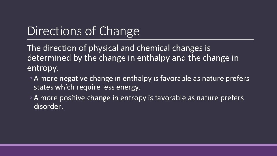 Directions of Change The direction of physical and chemical changes is determined by the