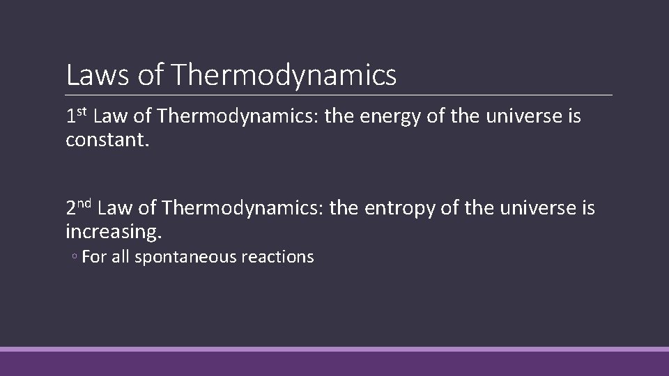 Laws of Thermodynamics 1 st Law of Thermodynamics: the energy of the universe is