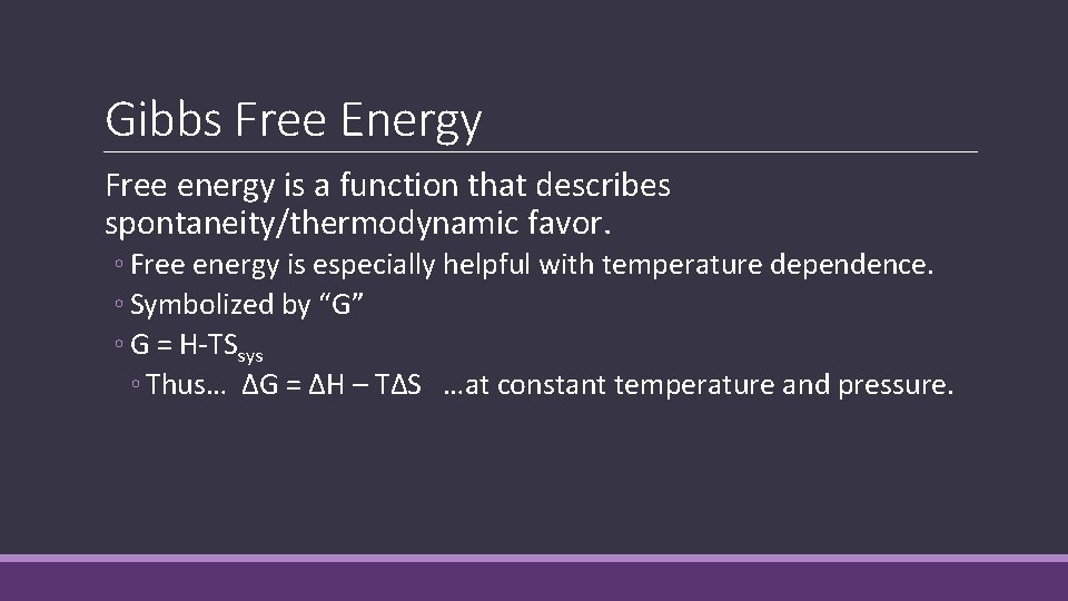 Gibbs Free Energy Free energy is a function that describes spontaneity/thermodynamic favor. ◦ Free Gibbs Free Energy Free energy is a function that describes spontaneity/thermodynamic favor. ◦ Free