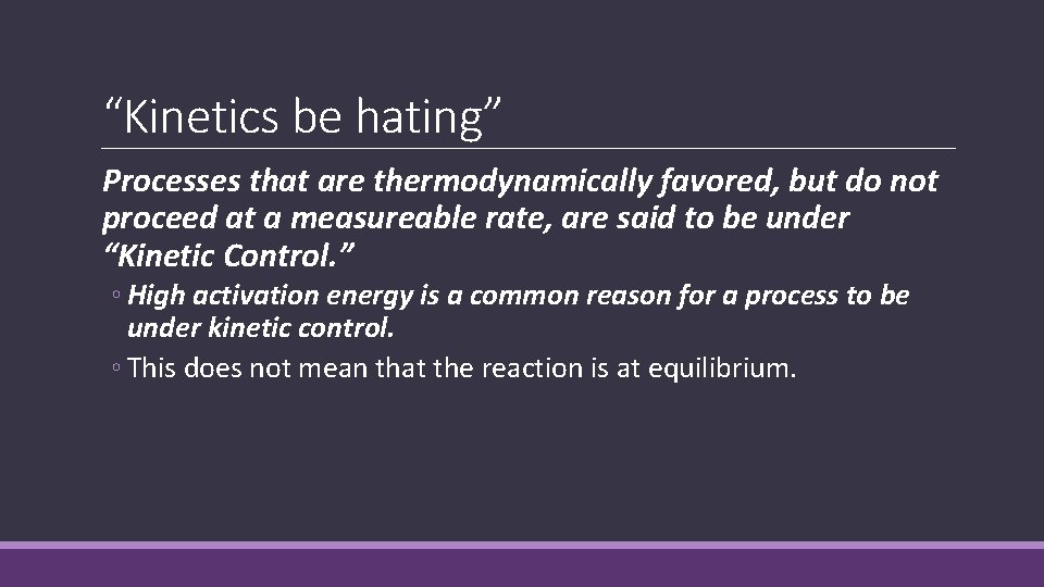 “Kinetics be hating” Processes that are thermodynamically favored, but do not proceed at a