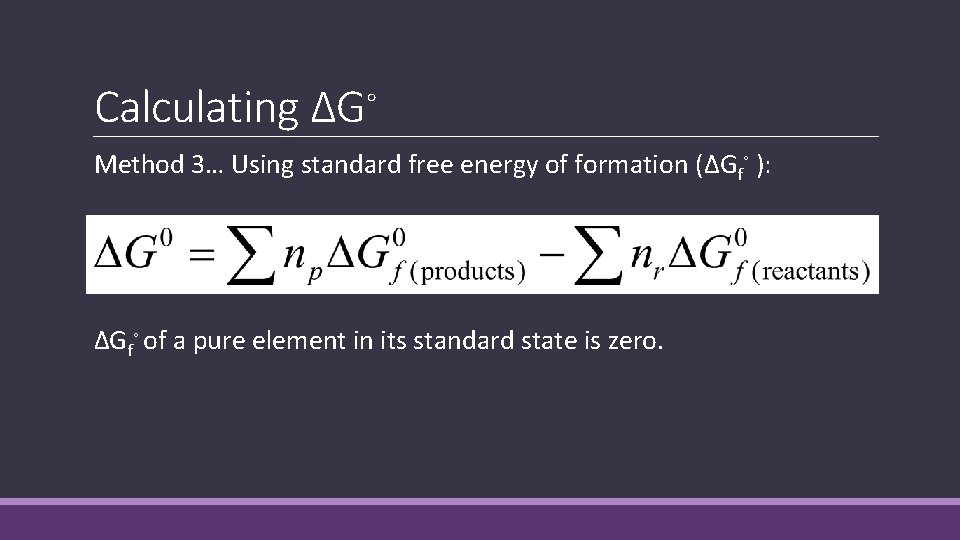 Calculating ΔG◦ Method 3… Using standard free energy of formation (ΔGf◦ ): ΔGf◦ of Calculating ΔG◦ Method 3… Using standard free energy of formation (ΔGf◦ ): ΔGf◦ of