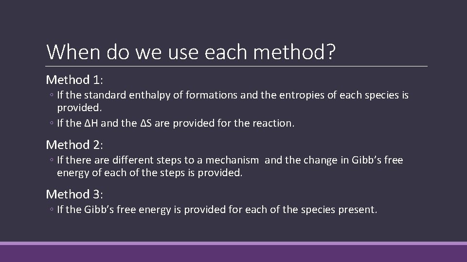 When do we use each method? Method 1: ◦ If the standard enthalpy of