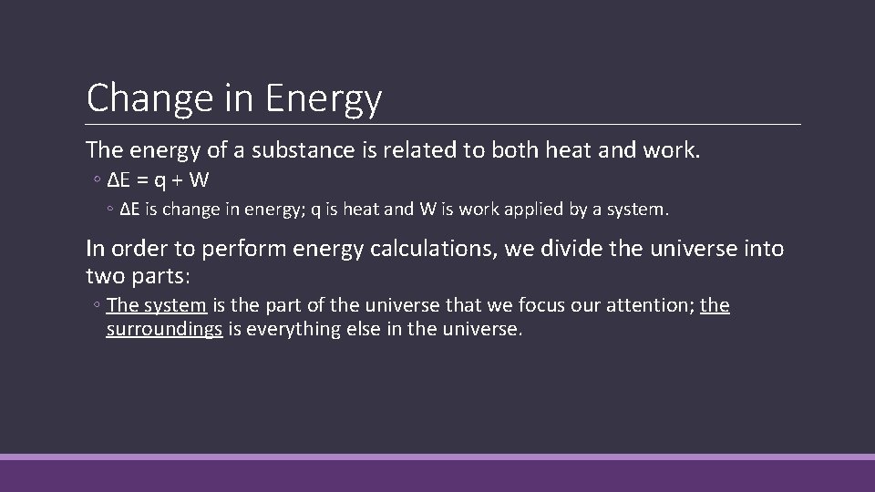 Change in Energy The energy of a substance is related to both heat and Change in Energy The energy of a substance is related to both heat and