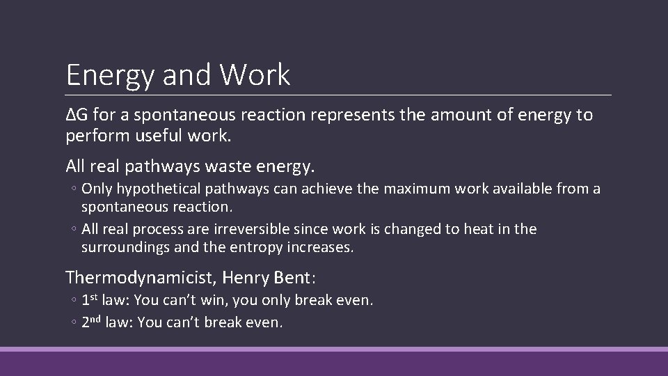 Energy and Work ΔG for a spontaneous reaction represents the amount of energy to Energy and Work ΔG for a spontaneous reaction represents the amount of energy to