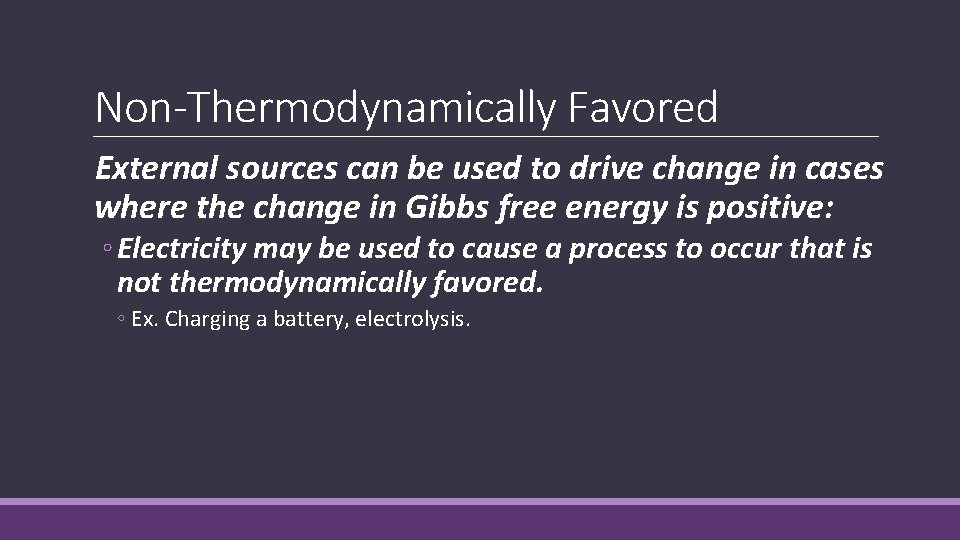 Non-Thermodynamically Favored External sources can be used to drive change in cases where the