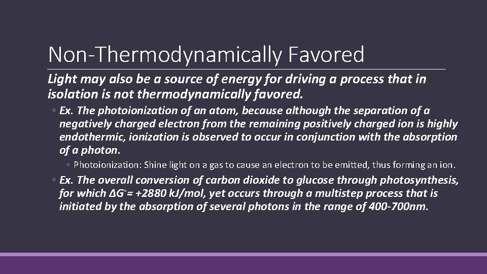 Non-Thermodynamically Favored Light may also be a source of energy for driving a process Non-Thermodynamically Favored Light may also be a source of energy for driving a process