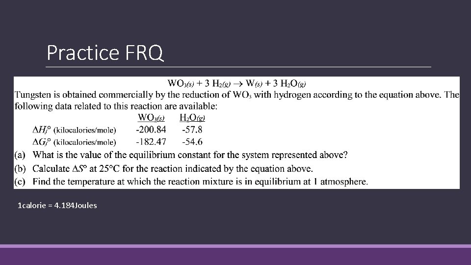 Practice FRQ 1 calorie = 4. 184 Joules Practice FRQ 1 calorie = 4. 184 Joules