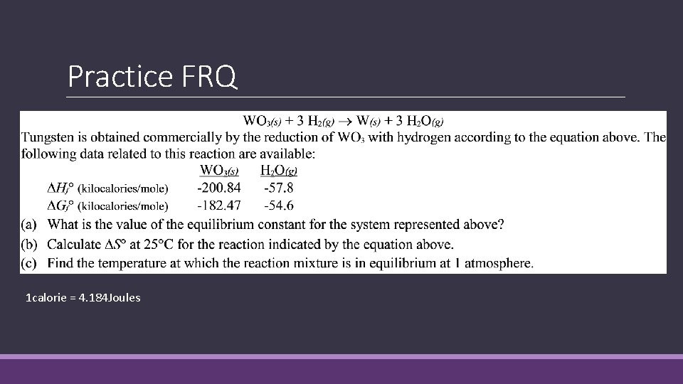 Practice FRQ 1 calorie = 4. 184 Joules 