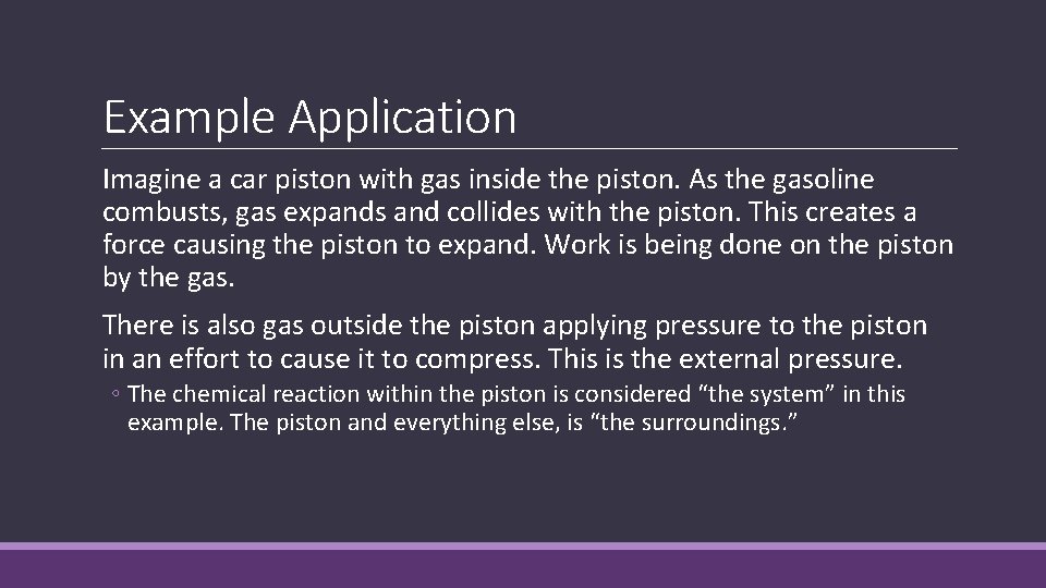 Example Application Imagine a car piston with gas inside the piston. As the gasoline Example Application Imagine a car piston with gas inside the piston. As the gasoline