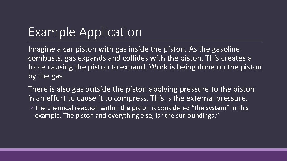 Example Application Imagine a car piston with gas inside the piston. As the gasoline