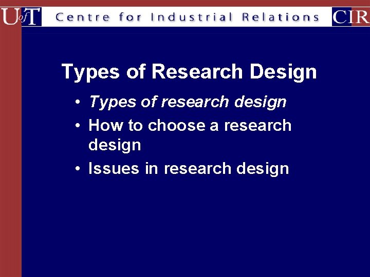 Types of Research Design • Types of research design • How to choose a