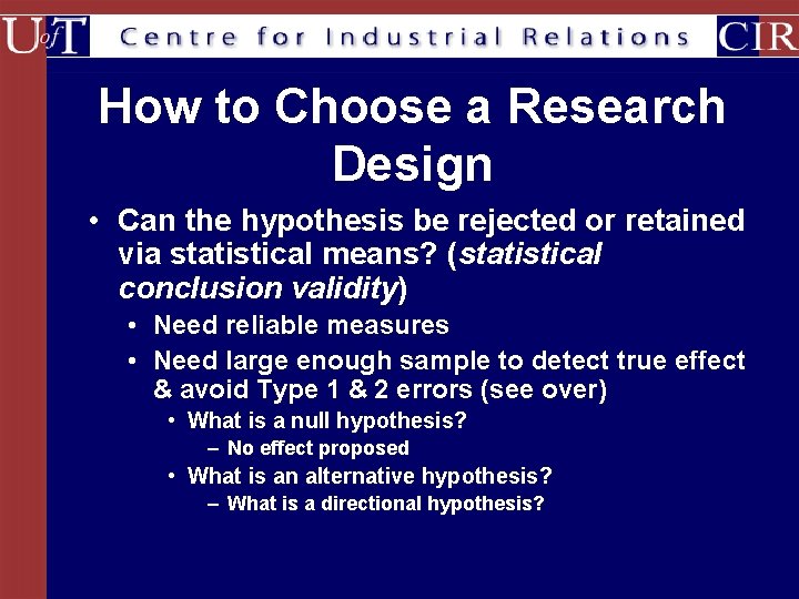 How to Choose a Research Design • Can the hypothesis be rejected or retained