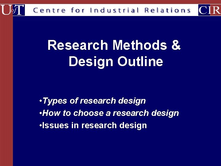 Research Methods & Design Outline • Types of research design • How to choose