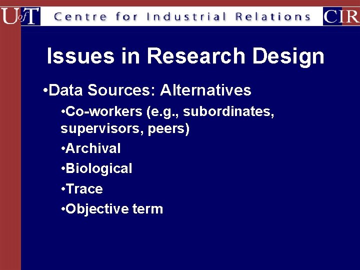 Issues in Research Design • Data Sources: Alternatives • Co-workers (e. g. , subordinates,