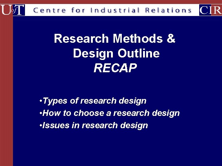 Research Methods & Design Outline RECAP • Types of research design • How to