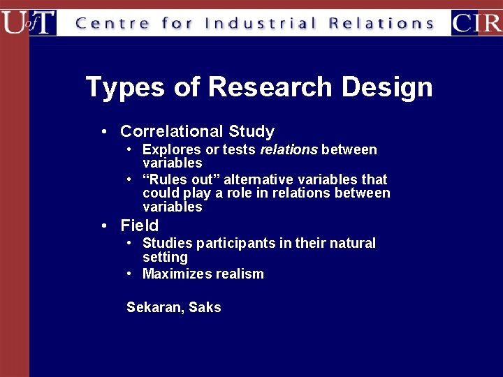 Types of Research Design • Correlational Study • Explores or tests relations between variables