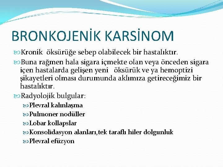 BRONKOJENİK KARSİNOM Kronik öksürüğe sebep olabilecek bir hastalıktır. Buna rağmen hala sigara içmekte olan