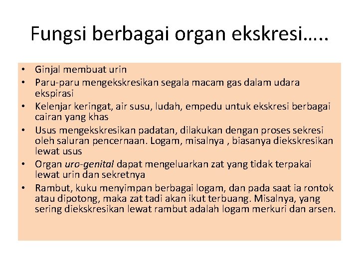 Fungsi berbagai organ ekskresi…. . • Ginjal membuat urin • Paru-paru mengekskresikan segala macam