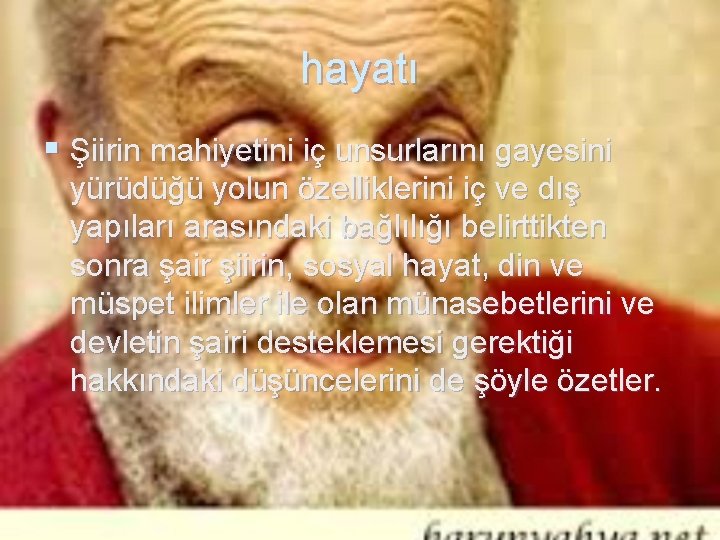 hayatı § Şiirin mahiyetini iç unsurlarını gayesini yürüdüğü yolun özelliklerini iç ve dış yapıları