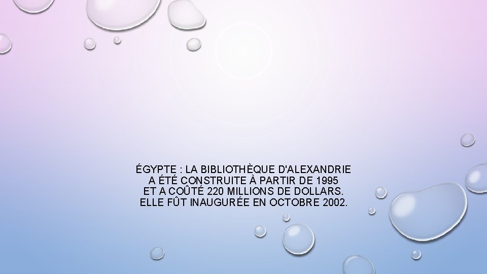 ÉGYPTE : LA BIBLIOTHÈQUE D'ALEXANDRIE A ÉTÉ CONSTRUITE À PARTIR DE 1995 ET A