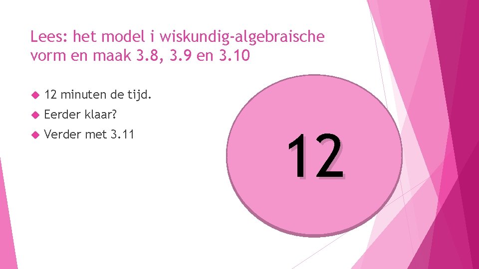 Lees: het model i wiskundig-algebraische vorm en maak 3. 8, 3. 9 en 3.