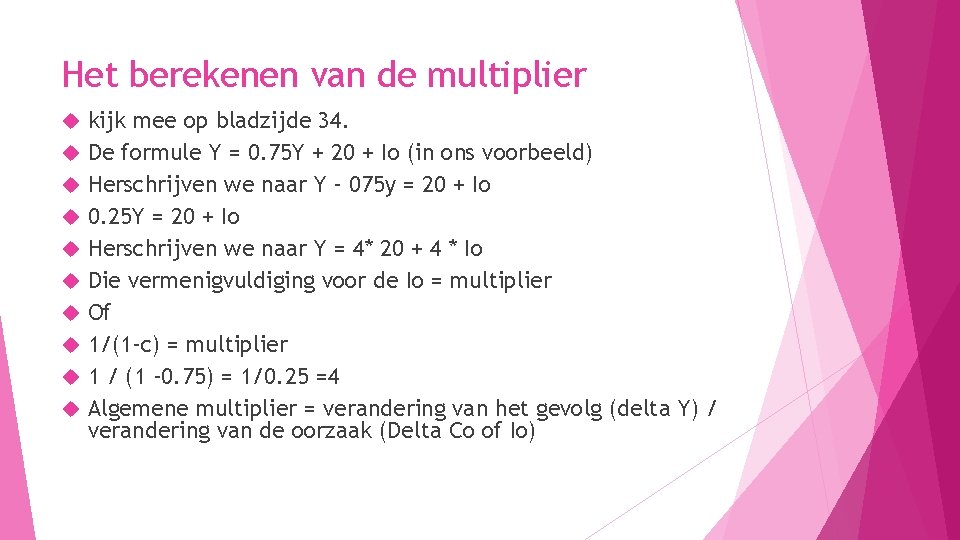 Het berekenen van de multiplier kijk mee op bladzijde 34. De formule Y =