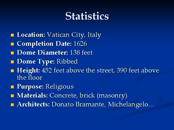 Statistics n n n n Location: Vatican City, Italy Completion Date: 1626 Dome Diameter: