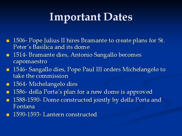 Important Dates n n n n 1506 - Pope Julius II hires Bramante to