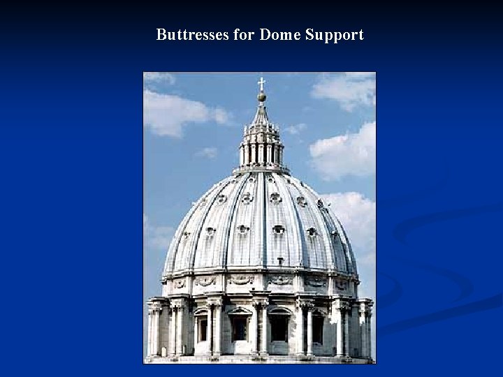 Buttresses for Dome Support 