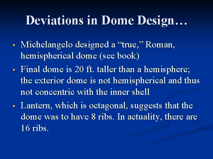 Deviations in Dome Design… • • • Michelangelo designed a “true, ” Roman, hemispherical