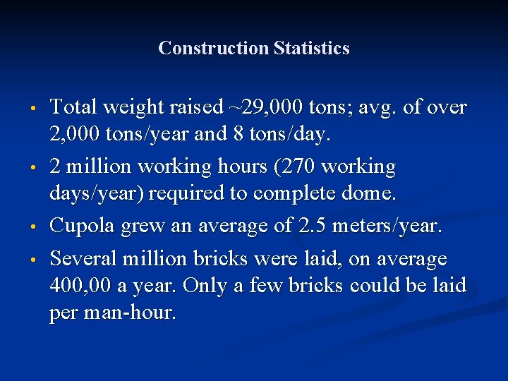 Construction Statistics • • Total weight raised ~29, 000 tons; avg. of over 2,
