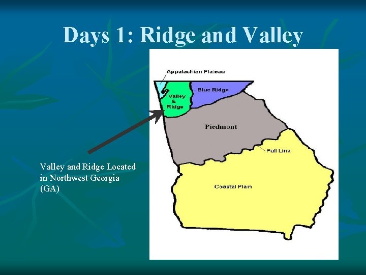 Days 1: Ridge and Valley and Ridge Located in Northwest Georgia (GA) 