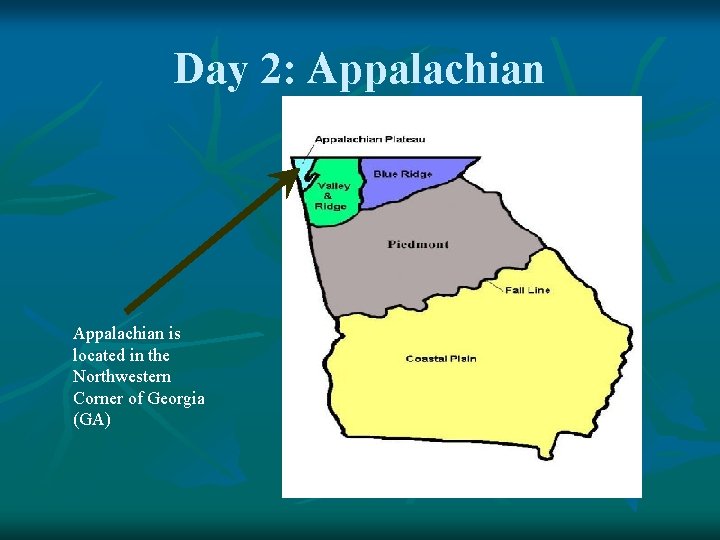 Day 2: Appalachian is located in the Northwestern Corner of Georgia (GA) 