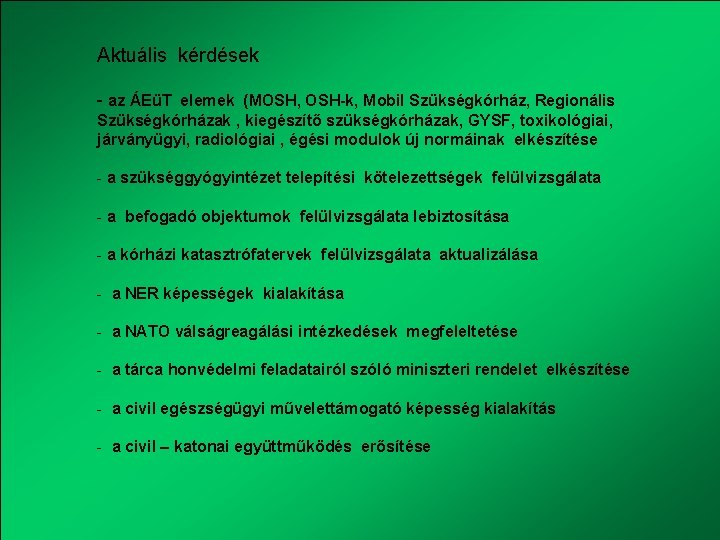 Aktuális kérdések - az ÁEüT elemek (MOSH, OSH-k, Mobil Szükségkórház, Regionális Szükségkórházak , kiegészítő