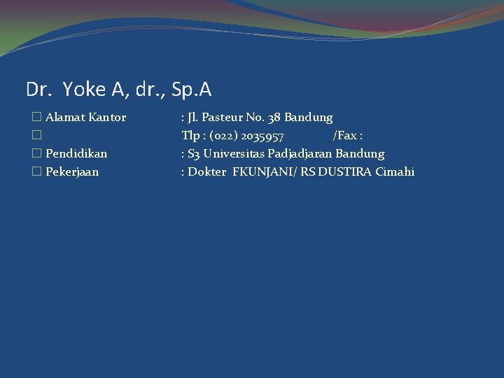 Dr. Yoke A, dr. , Sp. A � Alamat Kantor � � Pendidikan �