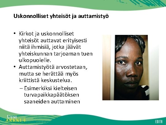 Uskonnolliset yhteisöt ja auttamistyö • Kirkot ja uskonnolliset yhteisöt auttavat erityisesti niitä ihmisiä, jotka