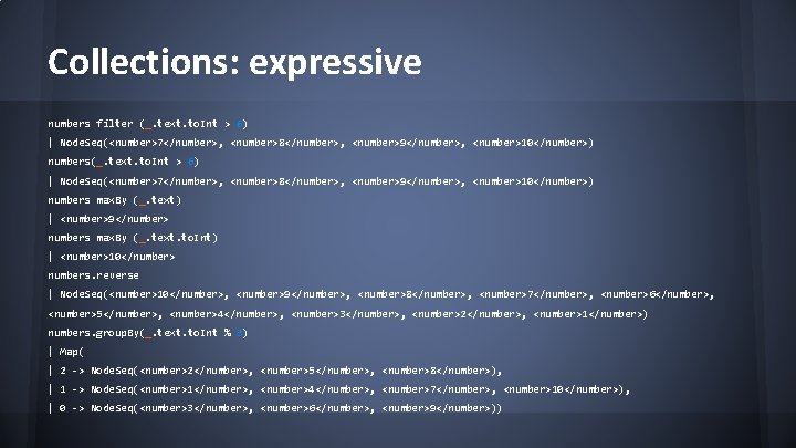 Collections: expressive numbers filter (_. text. to. Int > 6) | Node. Seq(<number>7</number>, <number>8</number>,