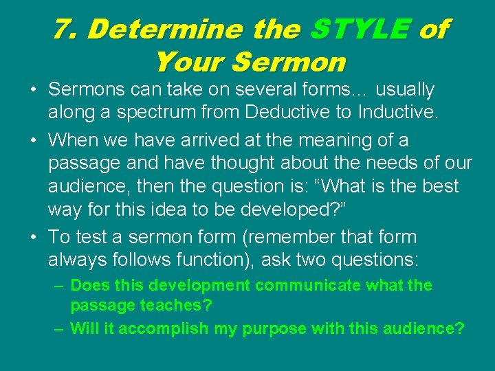 7. Determine the STYLE of Your Sermon • Sermons can take on several forms…