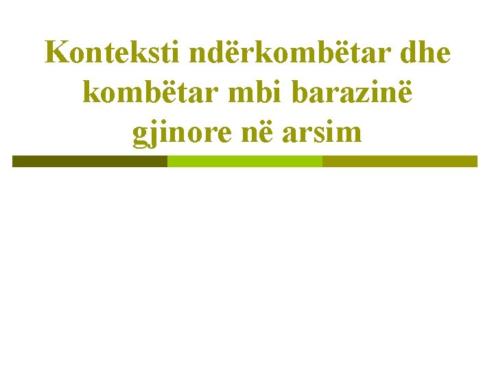 Konteksti ndërkombëtar dhe kombëtar mbi barazinë gjinore në arsim 