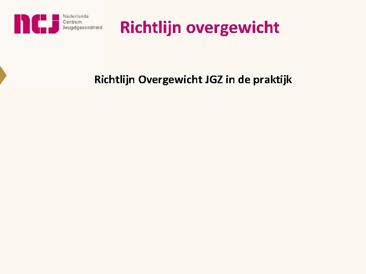 Richtlijn overgewicht Richtlijn Overgewicht JGZ in de praktijk 