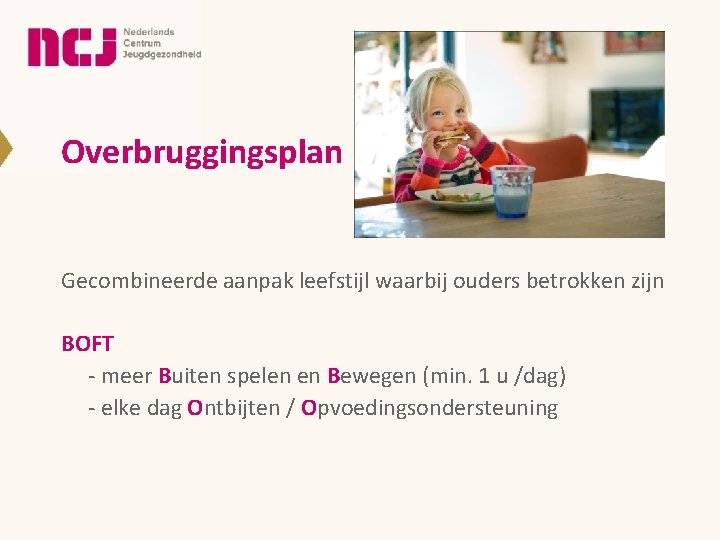 Overbruggingsplan Gecombineerde aanpak leefstijl waarbij ouders betrokken zijn BOFT - meer Buiten spelen en Overbruggingsplan Gecombineerde aanpak leefstijl waarbij ouders betrokken zijn BOFT - meer Buiten spelen en